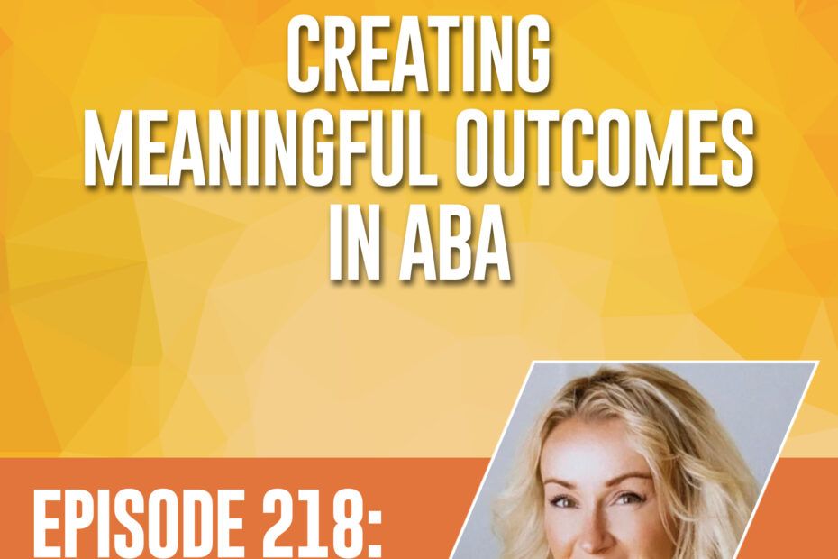 Creating meaningful outcomes in ABA.